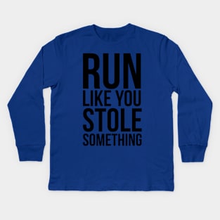 run like you stole something 1 Kids Long Sleeve T-Shirt